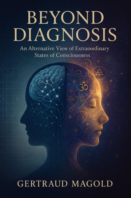 Beyond Diagnosis: An Alternative View of Extraordinary States of Consciousness
