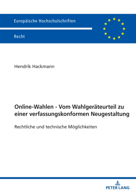 Online-Wahlen - Vom Wahlgeraeteurteil zu einer verfassungskonformen Neugestaltung
