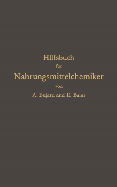 Hilfsbuch für Nahrungsmittelchemiker zum Gebrauch im Laboratorium für die Arbeiten der Nahrungsmittelkontrolle, gerichtlichen Chemie und anderen Zweige der öffentlichen Chemie
