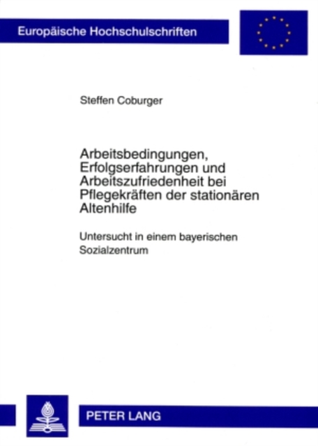 Arbeitsbedingungen, Erfolgserfahrungen und Arbeitszufriedenheit bei Pflegekraeften der stationaeren Altenhilfe