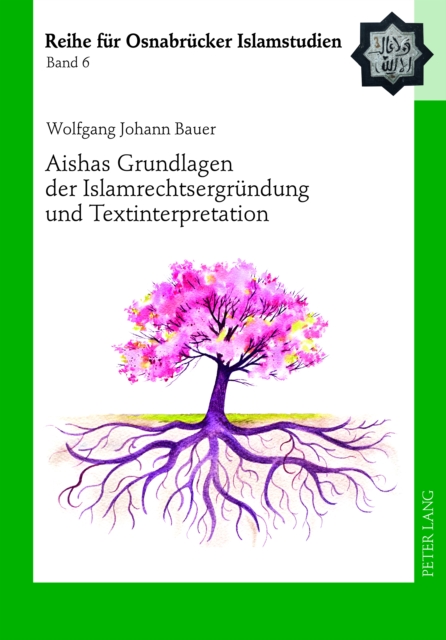 Aishas Grundlagen der Islamrechtsergruendung und Textinterpretation