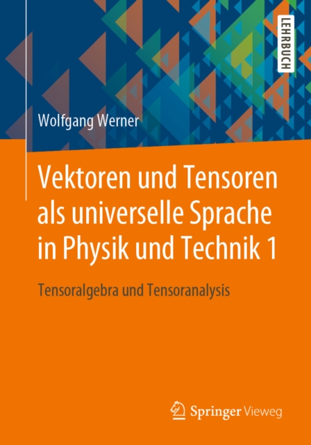 Vektoren und Tensoren als universelle Sprache in Physik und Technik 1 