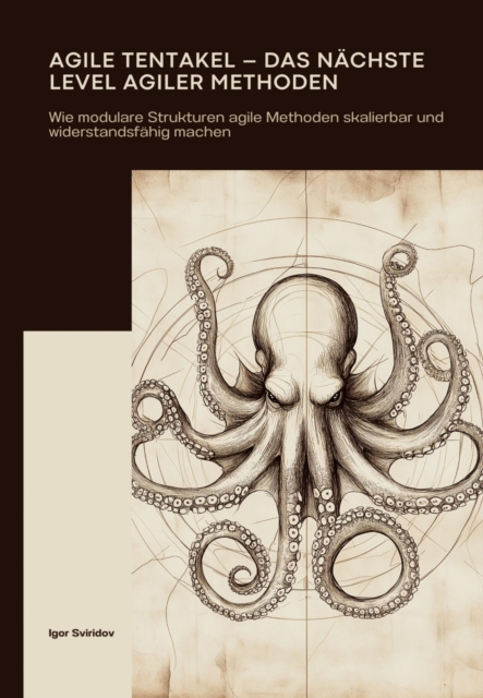 Agile Tentakel – Das nächste Level agiler Methoden