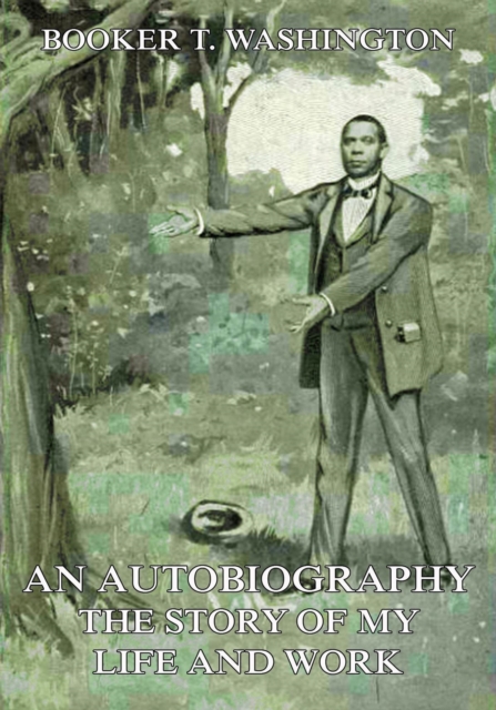 Autobiography - The Story of My Life and Work