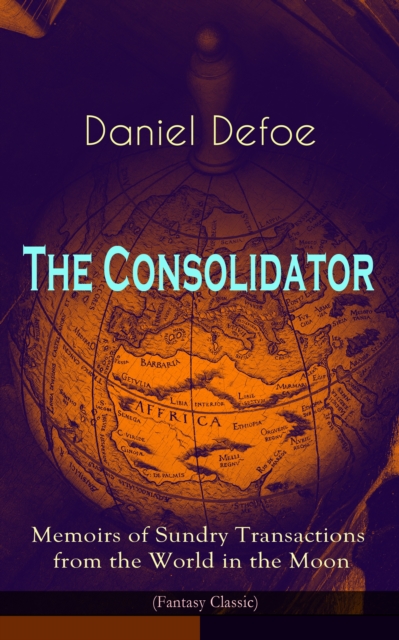 Consolidator - Memoirs of Sundry Transactions from the World in the Moon (Fantasy Classic)