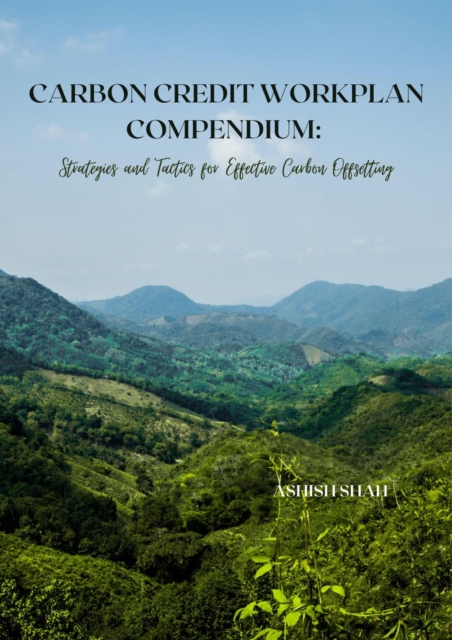 Carbon Credit Workplan Compendium: Strategies and Tactics for Effective Carbon Offsetting