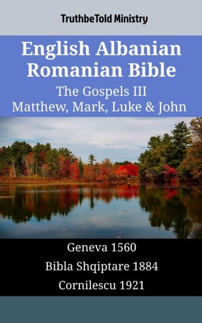 English Albanian Romanian Bible - The Gospels III - Matthew, Mark, Luke & John