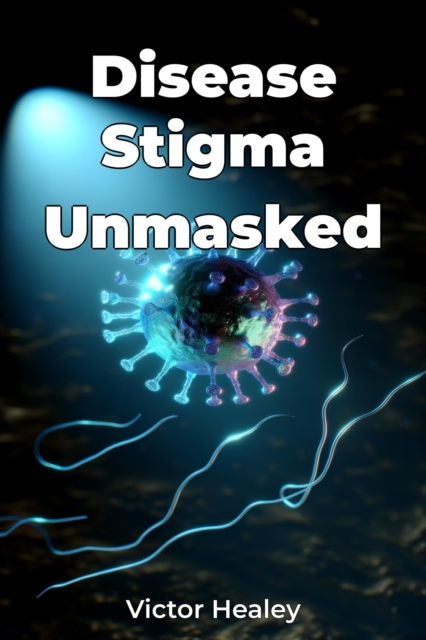 Disease Stigma Unmasked