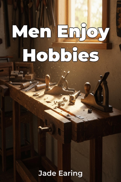 Men Enjoy Hobbies