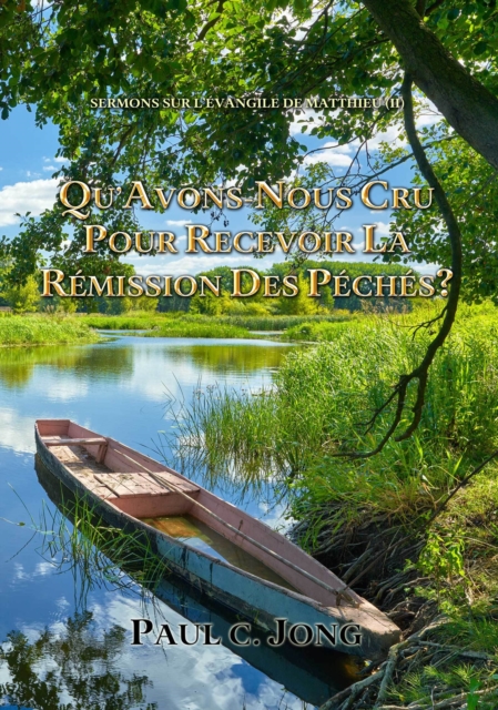 Sermons Sur L'evangile De Matthieu (II)-Qu'avons-Nous Cru Pour Recevoir La Remission Des Peches?