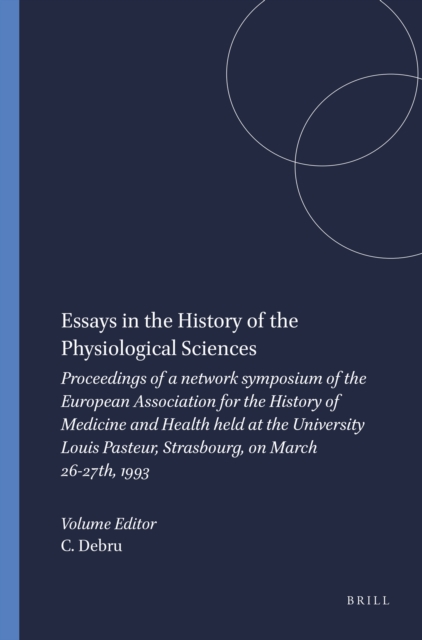 Essays in the History of the Physiological Sciences