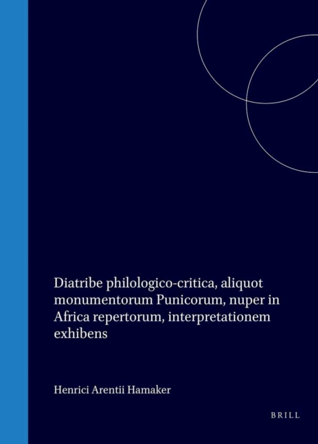 Diatribe philologico-critica, aliquot monumentorum Punicorum, nuper in Africa repertorum, interpretationem exhibens