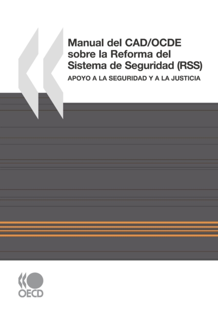 Manual del CAD/OCDE Sobre la Reforma del Sistema de Seguridad (RSS) Apoyo a la Seguridad y a la Justicia