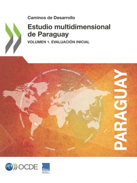 Caminos de Desarrollo Estudio multidimensional de Paraguay Volumen I. Evaluacion inicial