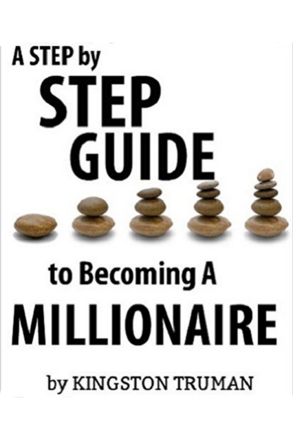 Step By Step Guide to Becoming A Millionaire