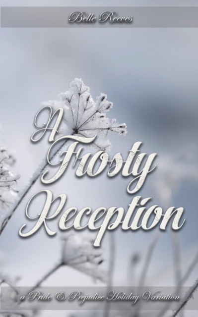 Frosty Reception: A Pride and Prejudice Holiday Variation
