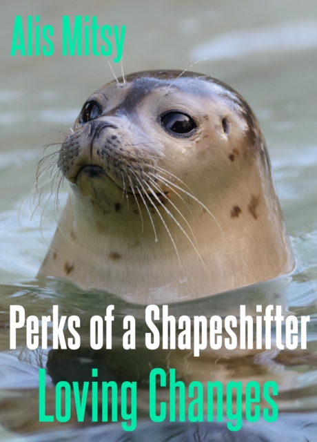 Perks of a Shapeshifter: Loving Changes