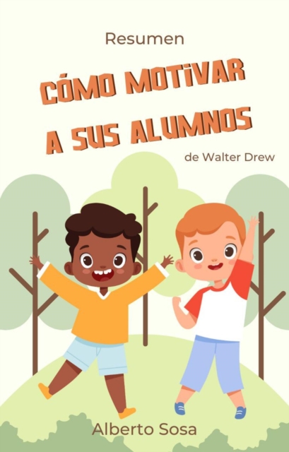 Resumen de Como Motivar a sus Alumnos, de Walter Drew