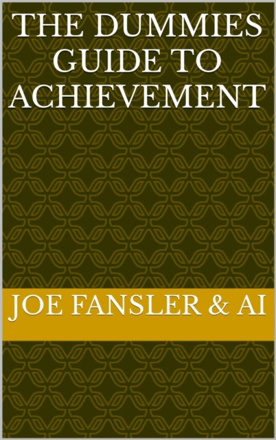 Dummies Guide to Achievement