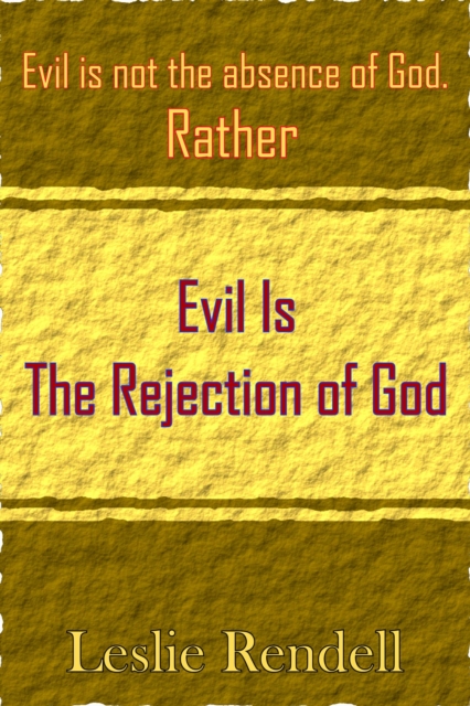 Evil  Is The Rejection Of God