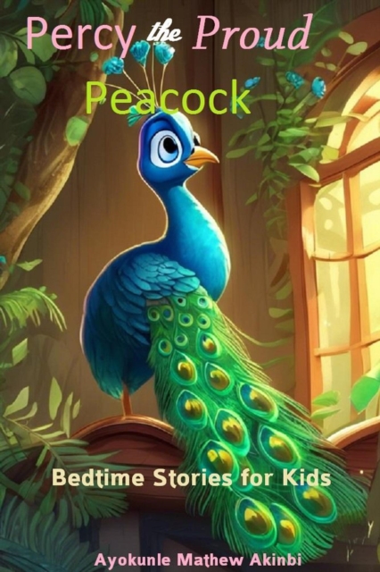Percy the Proud Peacock Bedtime Stories for Kids