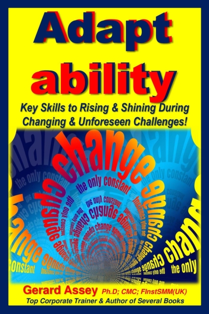 Adapt ability: Key Skills to Rising & Shining During Changing & Unforeseen Challenges!