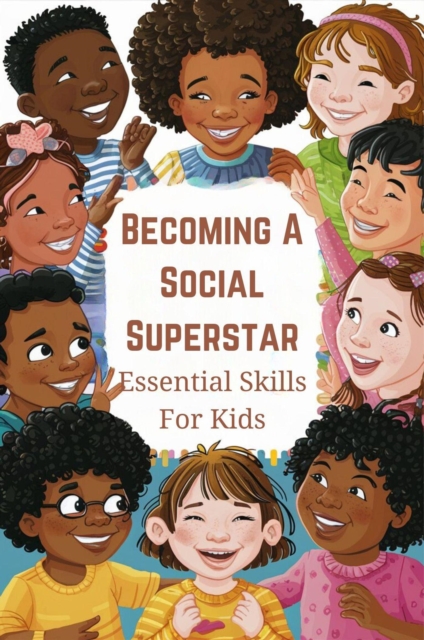 Becoming A Social Superstar: Essential Skills For Kids
