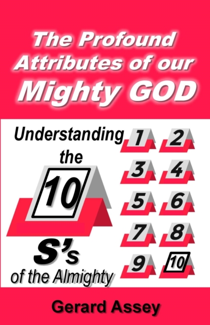 Profound Attributes of our Mighty GOD: Understanding the 10S's of the Almighty