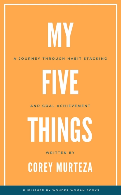 My Five Things: A Journey Through Habit Stacking and Goal Achievement