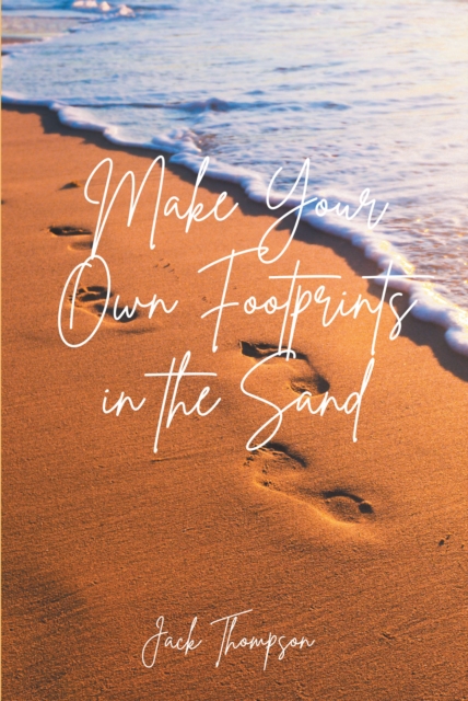 Make Your Own Footprints in the Sand