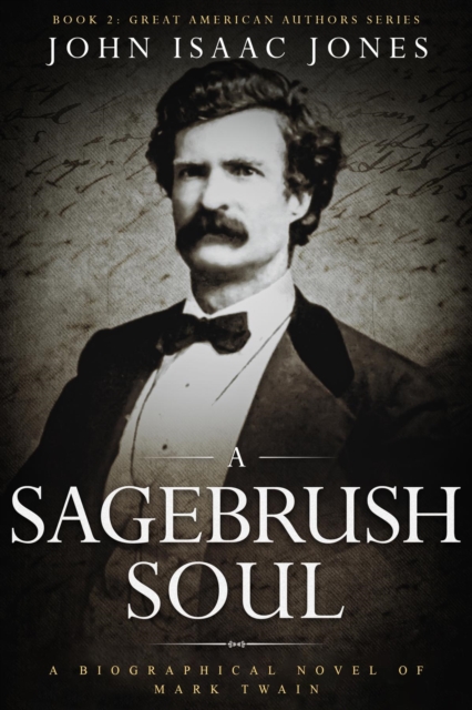 Sagebrush Soul: A Biographical Novel of Mark Twain