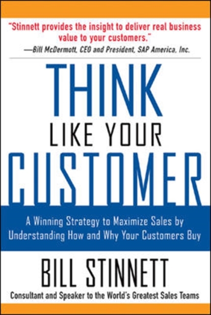Think Like Your Customer: A Winning Strategy to Maximize Sales by Understanding and Influencing How and Why Your Customers Buy