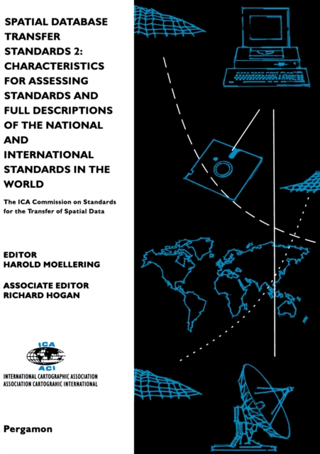 Spatial Database Transfer Standards 2: Characteristics for Assessing Standards and Full Descriptions of the National and International Standards in the World