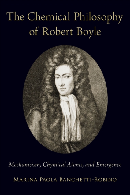 Chemical Philosophy of Robert Boyle