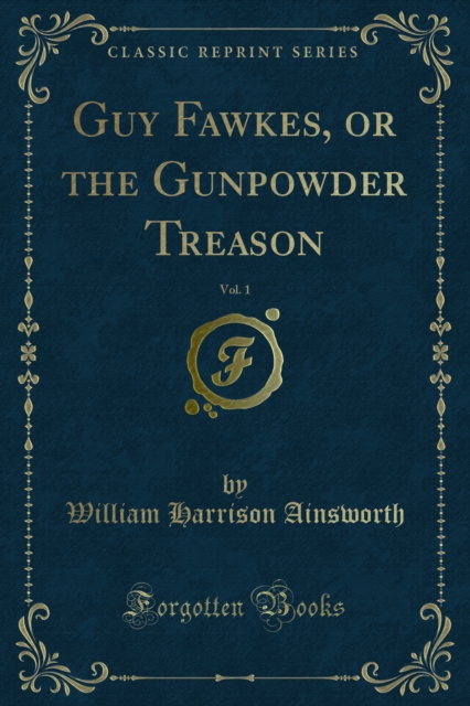 Guy Fawkes, or the Gunpowder Treason