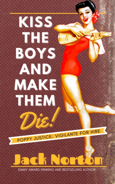 Kiss The Boys And Make Them Die: Poppy Justice, Vigilante For Hire 2
