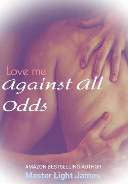 Love Me Against All Odds