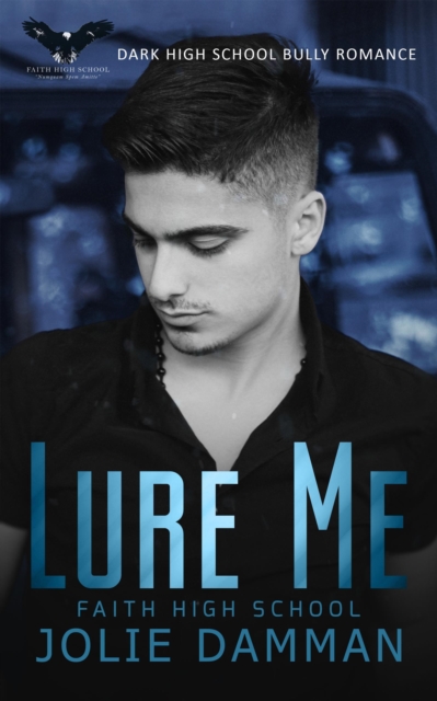 Lure Me: Dark High School Bully Romance