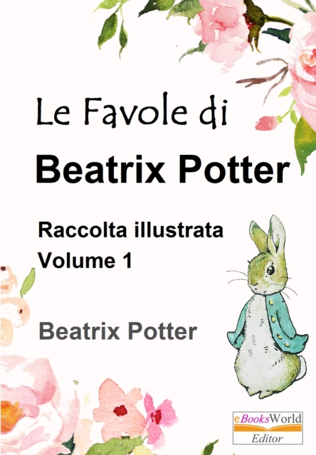 Le Favole di Beatrix Potter. Raccolta illustrata - Vol.1