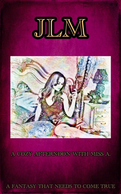 Cozy Afternoon With Miss A.: A Fantasy That Needs To Come True