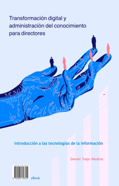 Transformacion digital y administracion del conocimiento para directores. Introduccion a las tecnologias de la informacion