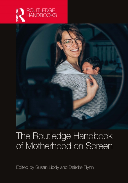 Routledge Handbook of Motherhood on Screen