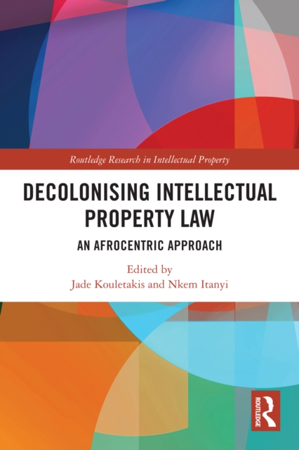 Decolonising Intellectual Property Law
