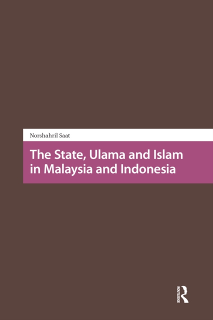 State, Ulama and Islam in Malaysia and Indonesia