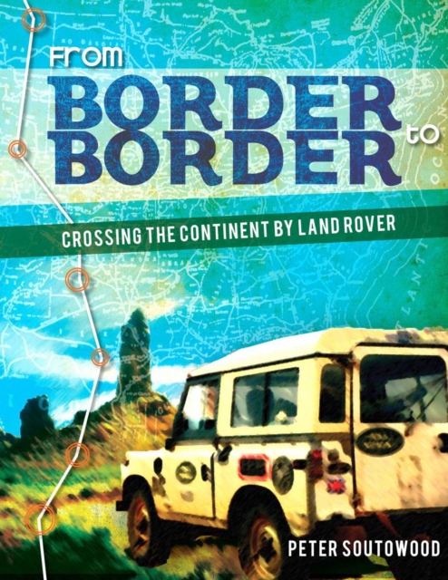 From Border to Border:  Crossing the Continent by Land Rover