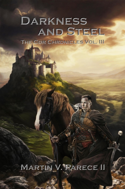 Darkness and Steel (The Cor Chronicles Volume III)