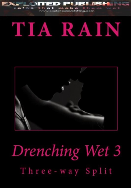 Drenching Wet 3: the Three-way Split