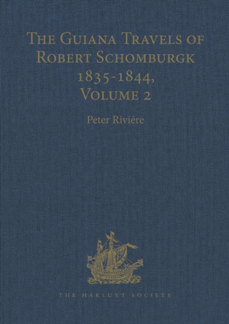 Guiana Travels of Robert Schomburgk Volume II The Boundary Survey, 1840-1844