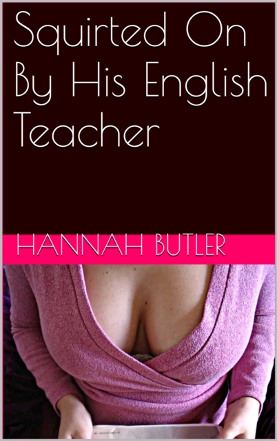 Squirted On By His English Teacher