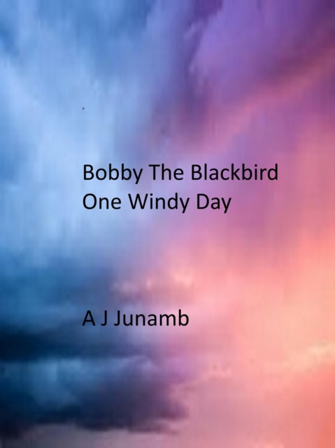Bobby The Blackbird - One Windy Day